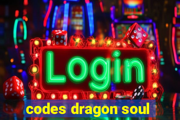 codes dragon soul